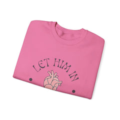 Unisex "Let Him In Your Heart" Sweatshirt