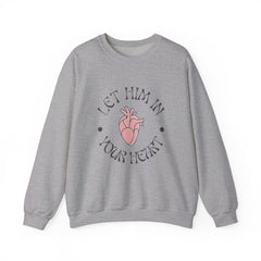 Unisex "Let Him In Your Heart" Sweatshirt