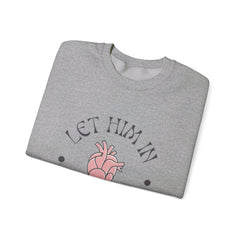 Unisex "Let Him In Your Heart" Sweatshirt